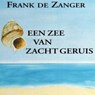 Een zee van zacht geruis - Frank de Zanger - 9789462174894