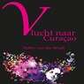 Vlucht naar Curaçao - Debby van den Bergh - 9789462174900