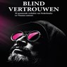 Blind vertrouwen - Rob Bakker e.a. - 9789462175389