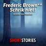 Schrik niet! - Fredric Brown ; Guy de Maupassant ; H. Carrington ; Steve Rasnic Tem - 9789462177871