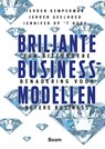 Briljante businessmodellen - Jeroen Kemperman ; Jeroen Geelhoed ; Jennifer Op 't Hoog - 9789462200395