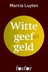 Witte geef geld - Marcia Luyten - 9789462250161