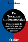 De Texaanse kindermoorden - Ton Vriens - 9789462250512