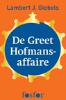 De Greet Hofmans-affaire - Lambert J. Giebels - 9789462250666