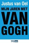 Mijn jaren met Van Gogh - Justus van Oel - 9789462251281