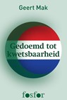 Gedoemd tot kwetsbaarheid - Geert Mak - 9789462251304