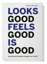 Looks good feels good is good - Anne van der Zwaag - 9789462260696