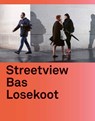 Streetview Bas Losekoot - Bas Losekoot ; Ilja Leonard Pfeijffer ; Maite Van Dijk - 9789462264557