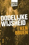 Dodelijke wijsheid - Ken Bruen - 9789462320727