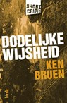 Dodelijke wijsheid - Ken Bruen - 9789462321410