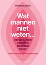 Wat mannen niet weten... en vrouwen zouden moeten weten - Hendrik Cammu - 9789462349889