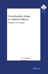 Cross-border claims to cultural objects - Evelien Campfens - 9789462362505