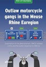 Outlaw motorcycle gangs in the Meuse Rhine Euregion - Kim C.P. Geurtjens - 9789462363038