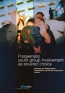 Problematic youth group involvement as situated choice - Lieven Pauwels ; Wim Hardyns - 9789462365933