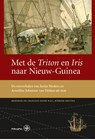 Met de Triton en Iris naar Nieuw-Guinea -  - 9789462496095