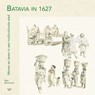 Batavia in 1627 - Bea Brommer - 9789462497818