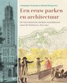 Een eeuw parken en architectuur - Dominique Vermeulen ; Michiel Plomp - 9789462498549