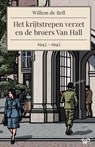 Het krijtstrepen verzet en de broers Van Hall, 1943-1945 - Willem de Bell - 9789462499942
