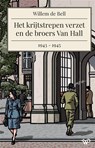 Het krijtstrepen verzet en de broers Van Hall, 1943-1945 - Willem de Bell - 9789462499959