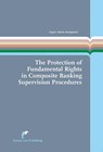 The Protection of Fundamental Rights in Composite Banking Supervision Procedures - Argyro Karagianni - 9789462512955