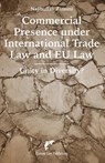 Commercial Presence under International Trade Law and EU Law - Najibullah Zamani - 9789462513945