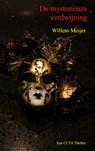 De mysterieuze verdwijning - Willem Meijer - 9789462548497