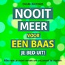 Nooit meer voor een baas je bed uit - Oscar Bulthuis - 9789462550988