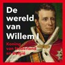 De wereld van Willem I - Paul Brood ; Ron Guleij ; Arjan Poelwijk ; Wout De Vuyst - 9789462581081