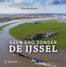 Geen dag zonder de IJssel - Wim Eikelboom - 9789462585652