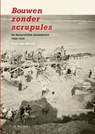 Bouwen zonder scrupules - Geert-Jan Mellink - 9789462585829