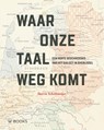 Waar onze taal wegkomt - Harry Scholtmeijer - 9789462586260