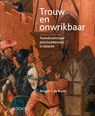 Trouw en onwrikbaar - Renger de Bruin - 9789462586918