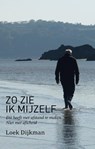 Zo zie ik mijzelf - Loek Dijkman - 9789462623019