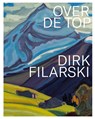 Dirk Filarski - Over de top! - Antoon Erftemeijer ; Eliane Odding - 9789462626577