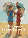 Het Europa van Isaac Israels - Renske Cohen Tervaert ; Benno Tempel ; Michael Wintle ; Frouke van Dijke ; Julie van Loon - 9789462626836