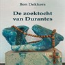 De zoektocht van Durantes - Ben Dekkers - 9789462666313