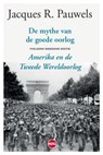 De mythe van de goede oorlog - Jacques R. Pauwels - 9789462671027
