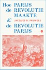 Hoe Parijs de revolutie maakte en de revolutie Parijs - Jacques R. Pauwels - 9789462674080