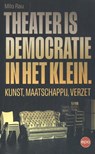 Theater is democratie in het klein - Milo Rau - 9789462674110
