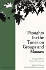 Thoughts for the Times on Groups and Masses - Helmut Dahmer ; Giuseppina Antinucci ; Earl Hopper ; Jan De Vos ; Gail Newman ; Francisco J. González ; Ranjana Khanna ; Ricardo Ainslie ; Sama Maani ; Ulrike May - 9789462704459