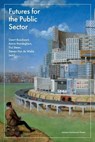 Futures for the Public Sector - Mary K. Feeney ; Brian W. Head ; Seulki Lee ; Martin Lodge ; Gabriela Lotta ; Jeroen Maesschalck ; Albert Meijer ; Lorenza Micacchi ; Jae M. Moon ; Donald Moynihan ; Greta Nasi ; Marina Nistotskaya ; Steven Nõmmik ; Asmus Leth Olsen ; Park Ire ; Seungkyu Park ; Tiina Randma-Livv ; Norma M. Riccucci  - 9789462704503