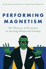 Performing Magnetism - Eleonora Paklons ; Kristof Smeyers ; Kurt Vanhoutte ; Hannah Welslau - 9789462705166