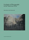 Ecologies of Photography in the American West - Robin Kelsey ; Emilia Mickevicius ; Katherine Mintie ; Andrés Pardo Piccone ; Jordan Reznick ; Cara Romero ; Martha Sandweiss ; Jennifer Tucker ; Will Wilson ; Alan Braddock ; Alice Cazenave ; Emily Cornish ; Binh Danh ; Mercedes Dorame ; Yves Figueiredo ; Elizabeth Hutchinson - 9789462705234