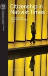 Citizenship in Nativist Times - Yannick Coenders ; Rineke van Daalen ; Mischa Dekker ; Thijs van Dooremalen ; Stefan Dudink ; Nancy Foner ; Halleh Ghorashi ; Ido de Haan ; Minke Hajer ; James Jasper ; Thomas Kampen ; Philip Kasinitz ; Josip Kesic ; Monique Kremer ; Michele Lamont ; Rogier van Reekum ; Kees Schuyt ; Evelien Tonkens - 9789462705241