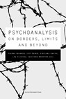 Psychoanalysis on Borders, Limits and Beyond - Christian Ingo Lenz Dunker ; Dušan I. Bjelić ; Dušan Radunović ; Ednei Soares ; Felix Bernstein ; Herman Westerink ; Jelica Šumič Riha ; Kazuyuki Hara ; Marinos Pourgouris ; Matt Johnson ; Michael A. Petrou ; Monique David-Ménard ; Nadine Hartmann ; Nelson da Silva Júnior ; Nermeen Shaikh ; Nikolas  - 9789462705449