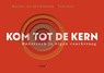 Kom tot de kern - Marijne van den Kieboom ; Ellis Buis - 9789462722347