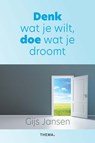 Denk wat je wilt, doe wat je droomt - Gijs Jansen - 9789462723887