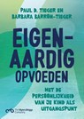 Eigen-aardig opvoeden - Paul D. Tieger ; Barbara Barron-Tieger - 9789462724495