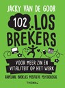102 losbrekers voor meer zin en vitaliteit op het werk - Jacky van de Goor - 9789462724600