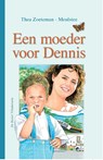 Een moeder voor Dennis - Thea Zoeteman-Meulstee - 9789462785557